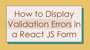 How to Display Validation Errors in a React JS Form