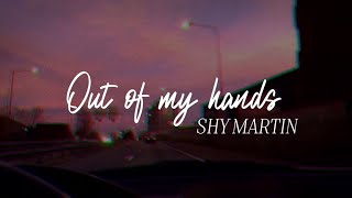 out of my hands – shy martin // LYRIC VIDEO