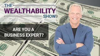 The Business Expert [1/7 Series] – Tom Wheelwright & Brian Will - The WealthAbility Show