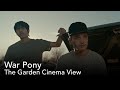 War pony  the garden cinema view