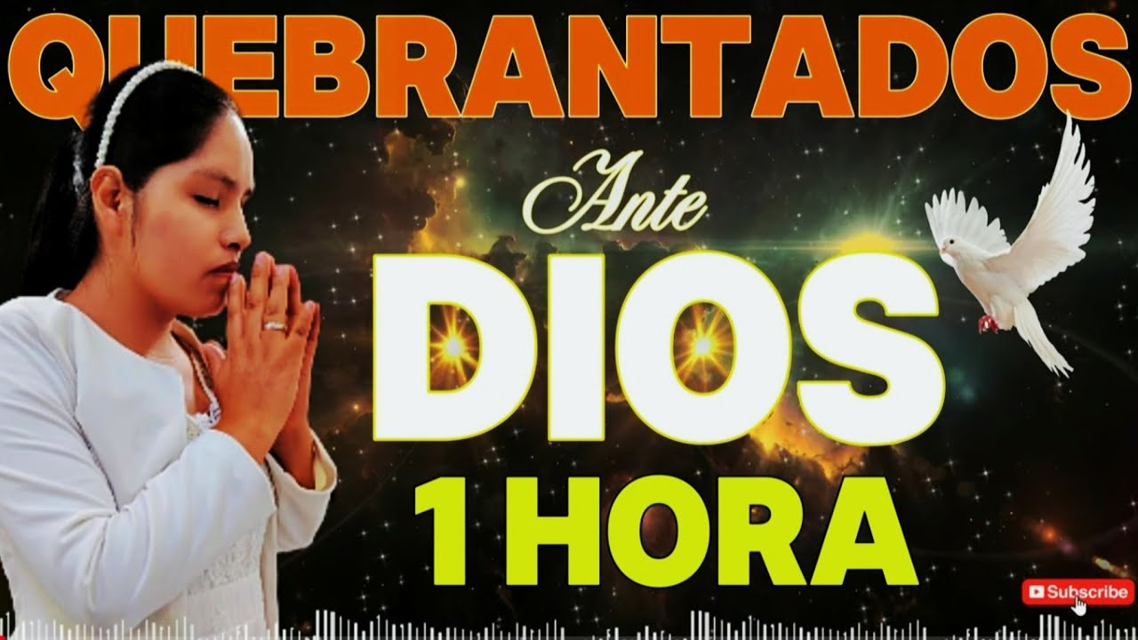 1 HORA DE ADORACION  AQUEBRANTADOS EN SU PRESENCIA | TRAE PAZ AMOR TRANQUILIDAD EN TU VIDA