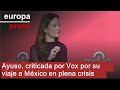 Vox cree que Ayuso "huye" del debate de la prioridad nacional con su viaje a México