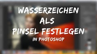 WASSERZEICHEN ALS PINSEL | PHOTOSHOP TUTORIAL (German/Deutsch) screenshot 4