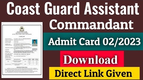 Coast Guard Assistant Commandant Admit Card 02/2023 | Download Coast guard assistant admit card 2022