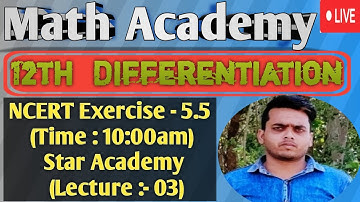 अवकलन (Differentiation) Exercise-5.5 (Part3) Math Ncert (12th) / Bihar Board / STAR ACADEMY NIRMALI