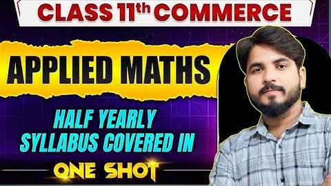 📘 Applied Maths Half Yearly Syllabus | One Shot Revision | Class -11 CBSE Commerce