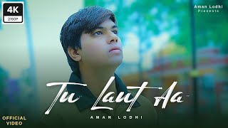 Tu Laut Aa (Official Music Video) | Aman Lodhi | New Sad Song 2025 | Hindi Sad Song 2025 | laut aa