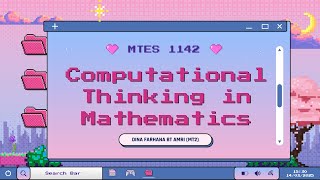 MTES1142 - COMPUTATIONAL THINKING IN MATHEMATICS