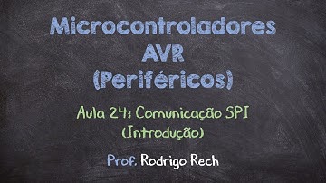 Curso de AVR (Periféricos) #24 - Comunicação SPI (Introdução)