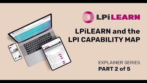 PART 2 of 5 - The Link Between LPiLEARN and the LPI Capability Map