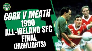 Cork v Meath - 1990 All-Ireland SFC Final Highlights