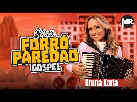 BRUNA KARLA - FORROZIN • FORRÓ GOSPEL DE PAREDÃO (PARTE 1) AS MELHORES