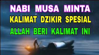 Nabi Musa Minta Kalimat Dzikir Spesial - Lalu Allah Memberi Kalimat Ini