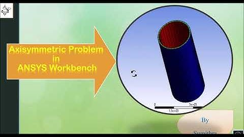 Axi symmetric problem in ANSYS Workbench