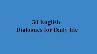 30 English dialogues for Daily life