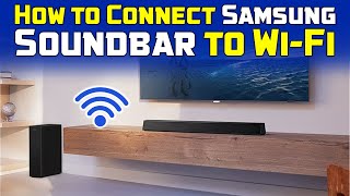 How to Connect Samsung Soundbar to WiFi