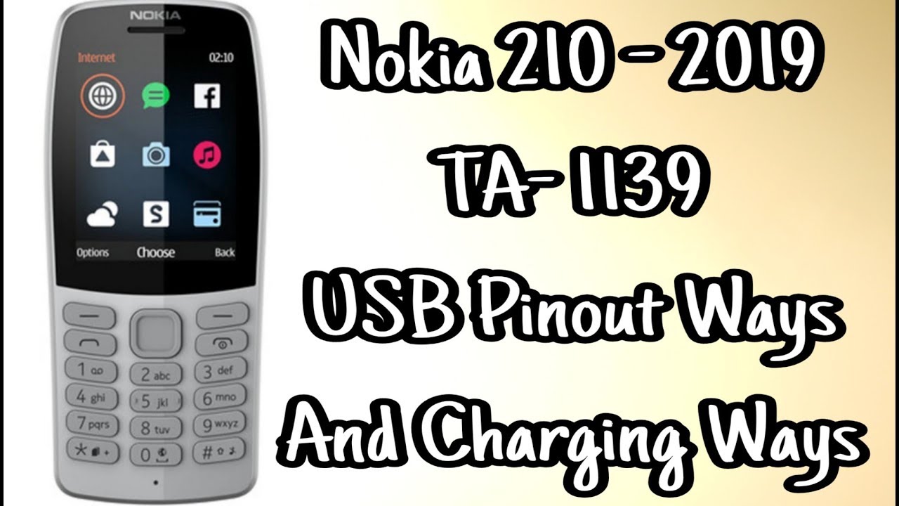 Nokia 210 Ta 1139 Usb Pinout And Charging Ways Youtube