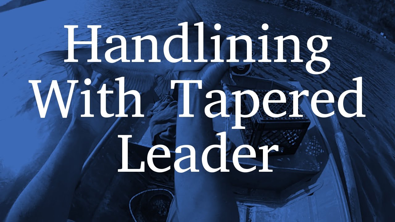 Handlininng With Tapered Leaders YouTube
