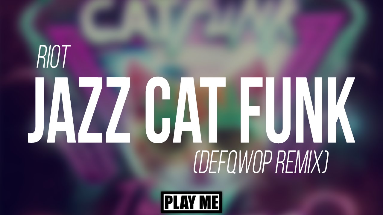 glitch fortnite saison 9 RIOT - Jazz Cat Funk (Defqwop Remix)