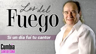 Video thumbnail of "Los del Fuego - Si un dia fui tu cantor"