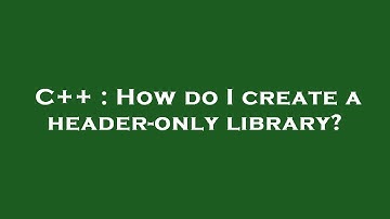 C++ : How do I create a header-only library?