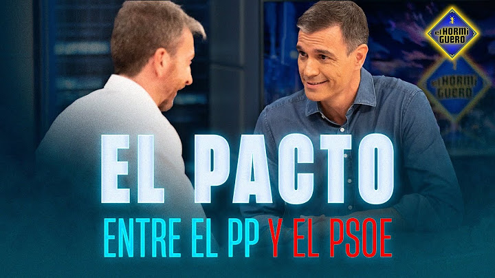 Por qué no hay pacto PP-PSOE según Pedro Sánchez - El Hormiguero