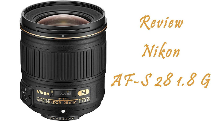 Đánh giá nikon af-s 28mm f 1.8 g dx năm 2024