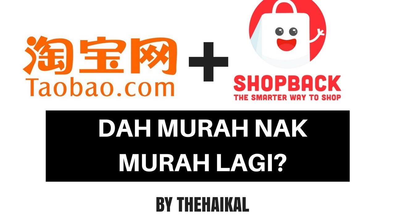 theHaikal Cara Linkkan Taobao dan Shopback [Dah Murah Nak Murah Lagi!]