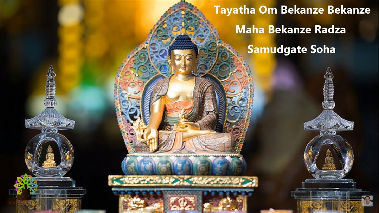 Thần Chú Phật Dược Sư - nhẹ nhàng và thanh thoát. Tayatha Om Bekanze Bekanze- Medicine Buddha Mantra