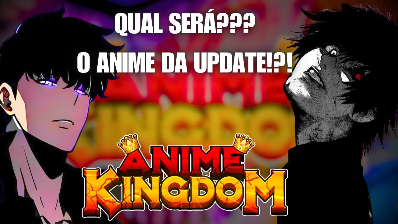 MISTÉRIO!!! QUAL será o ANIME da próxima UPDATE do ANIME KINGDOM ...