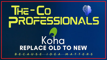 Replace Old Database to New Koha | The CoProfessionals [LIS] | Koha Tutorials