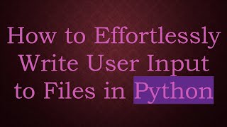 How to Effortlessly Write User Input to Files in Python