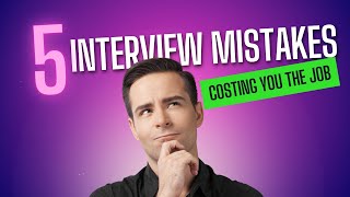 How to avoid 5 Interview MISTAKES Costing You the JOB!!!!!!!