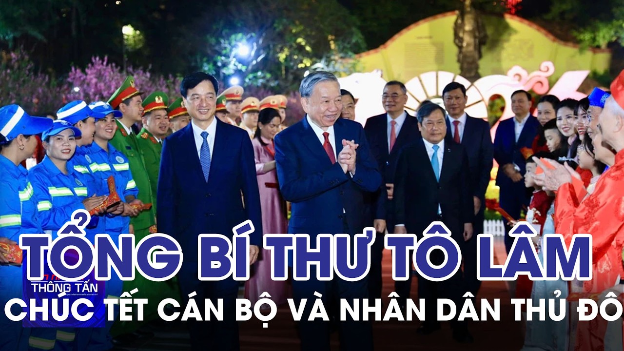 Tổng Bí thư Tô Lâm chúc Tết cán bộ và nhân dân Thủ đô | Tin nhanh Thông tấn