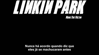 Linkin Park More the Victim Legendado PT