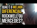 Qual é o melhor diferencial Rockwell ou Mercedes?