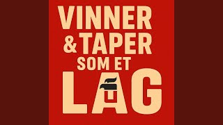 Vinner Og Taper Som Et Lag (feat. Bastian K K, Peder R H & Lennart V E)