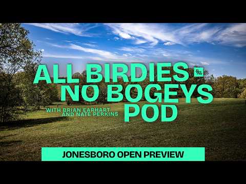 Out Of The Woods, Into The Wind - Jonesboro Open Preview | All Birdies No Bogeys Podcast