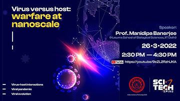 IIT Delhi Sci-Tech Spins Lecture Series(March  2022): Virus versus host: warfare at nanoscale