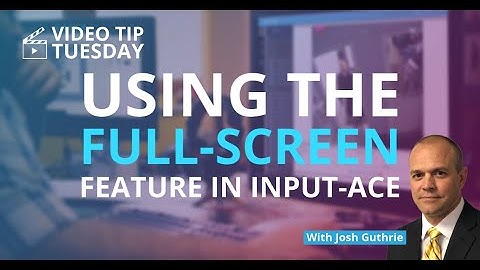 Using Full Screen Mode in iNPUT-ACE
