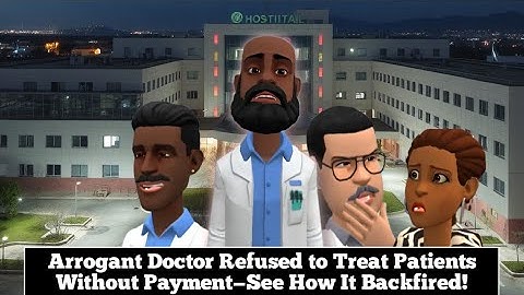 Arrogant Doctor Enforces "No Payment, No Treatment"—Karma Hits Back Hard!