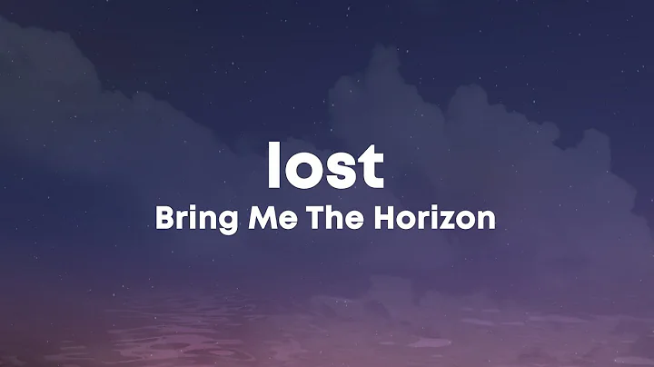 Bring Me The Horizon - LosT (Lyrics)