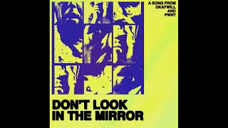 Video thumbnail of "okaywill & PWNT - Don't Look in the Mirror"
