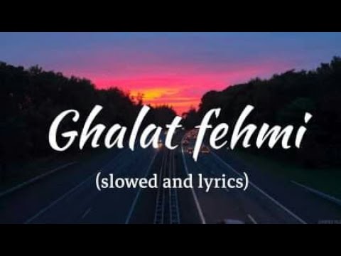 Ghalat fehmi lyrics Slowed  Asim Azhar and Zenab Fatima Sultan  Movie Superstar