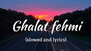 Ghalat fehmi lyrics (Slowed) | Asim Azhar and Zenab Fatima Sultan | Movie Superstar