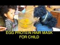 CHILD’S EGG PROTEIN HAIR MASK | TREATMENT TO GROW, MOISTURE & STRENGTHEN DRY HAIR FAST
