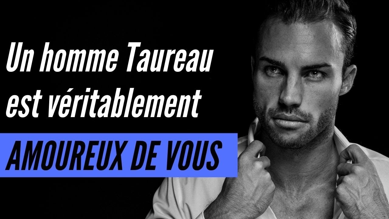 15 Signes indiquant clairement qu’un homme Taureau est véritablement amoureux de vous