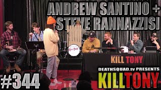 KILL TONY #344 - ANDREW SANTINO + STEVE RANNAZZISI