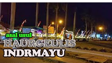 SEJARAH ASAL USUL HAURGEULIS INDRAMAYU | touching tv