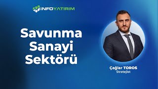 Çağlar Torostan Savunma Sanayi Sektörü Yorumu 6 Ocak 2026 İnfo Yatırım